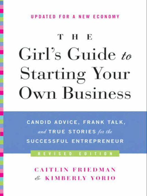 Title details for The Girl's Guide to Starting Your Own Business by Caitlin Friedman - Available